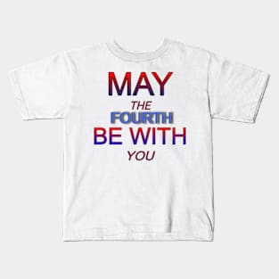 may the 4th be with you Kids T-Shirt